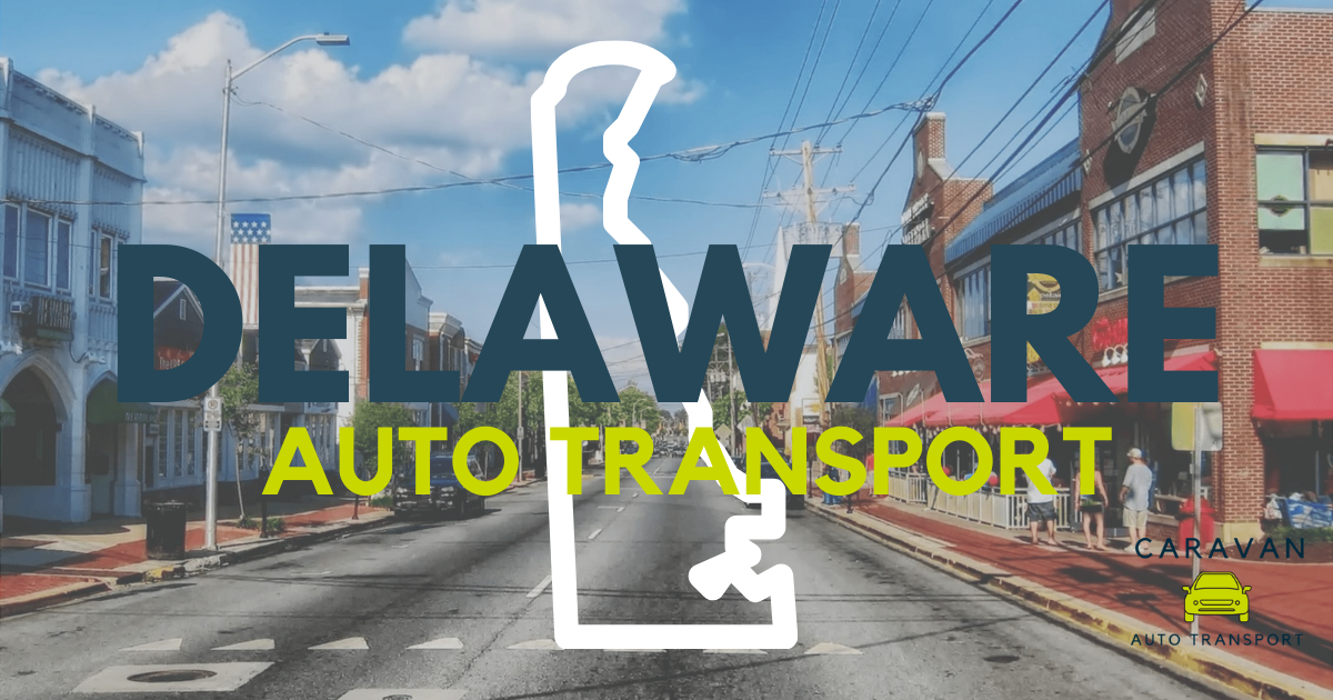 Shipping a Car to Delaware Best Auto Transport To or From DE